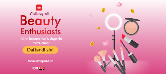 Kesempatan untuk Beauty Enthusiast, Dapet Jutaan lewat Livestream